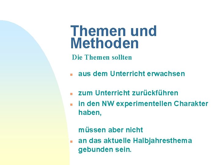 Themen und Methoden Die Themen sollten n n aus dem Unterricht erwachsen zum Unterricht