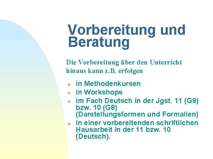 Vorbereitung und Beratung Die Vorbereitung über den Unterricht hinaus kann z. B. erfolgen n