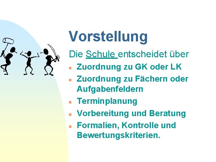 Vorstellung Die Schule entscheidet über n n n Zuordnung zu GK oder LK Zuordnung