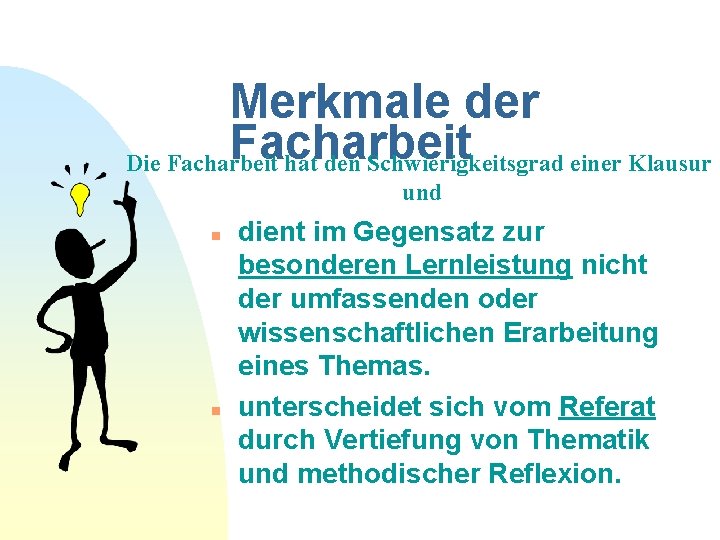 Merkmale der Facharbeit Die Facharbeit hat den Schwierigkeitsgrad einer Klausur und n n dient