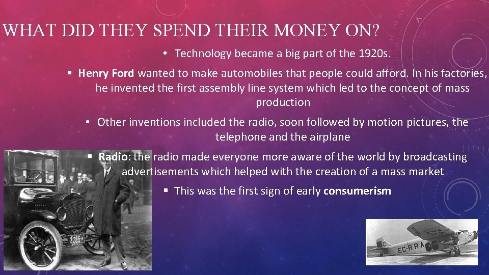 WHAT DID THEY SPEND THEIR MONEY ON? • Technology became a big part of