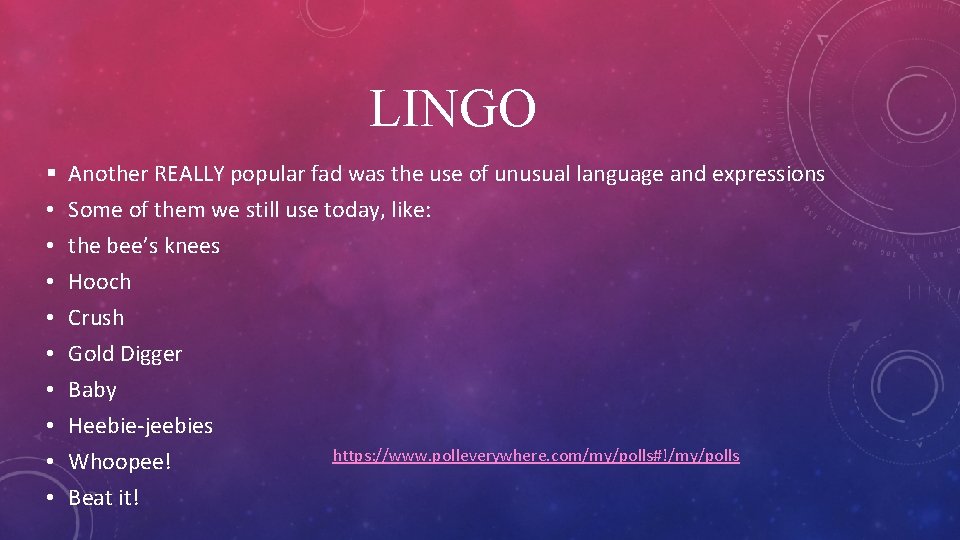 LINGO § • • • Another REALLY popular fad was the use of unusual