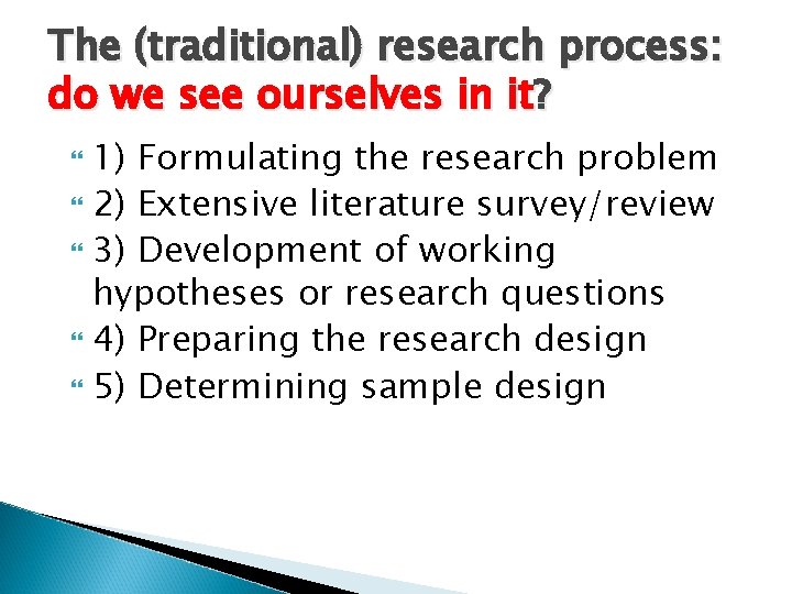 The (traditional) research process: do we see ourselves in it? 1) Formulating the research