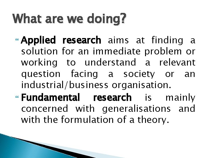 What are we doing? Applied research aims at finding a solution for an immediate