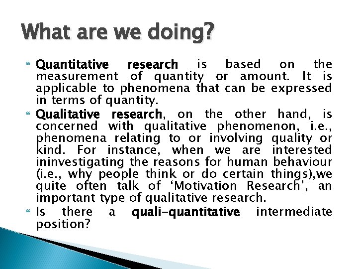 What are we doing? Quantitative research is based on the measurement of quantity or