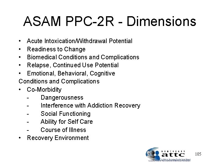 ASAM PPC-2 R - Dimensions • Acute Intoxication/Withdrawal Potential • Readiness to Change •