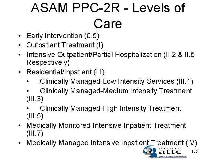 ASAM PPC-2 R - Levels of Care • Early Intervention (0. 5) • Outpatient