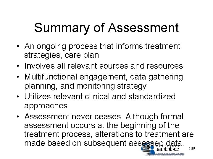 Summary of Assessment • An ongoing process that informs treatment strategies, care plan •