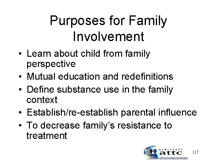 Purposes for Family Involvement • Learn about child from family perspective • Mutual education
