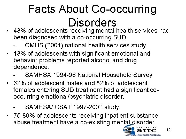 Facts About Co-occurring Disorders • 43% of adolescents receiving mental health services had been