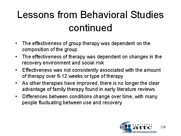 Lessons from Behavioral Studies continued • • • The effectiveness of group therapy was