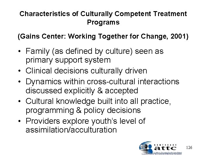 Characteristics of Culturally Competent Treatment Programs (Gains Center: Working Together for Change, 2001) •