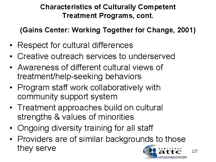 Characteristics of Culturally Competent Treatment Programs, cont. (Gains Center: Working Together for Change, 2001)