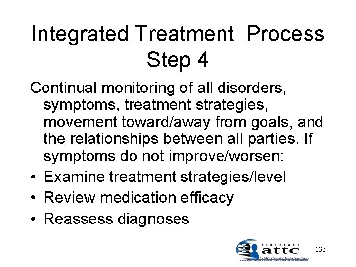 Integrated Treatment Process Step 4 Continual monitoring of all disorders, symptoms, treatment strategies, movement