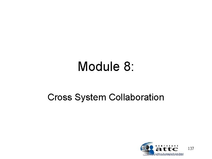 Module 8: Cross System Collaboration 137 