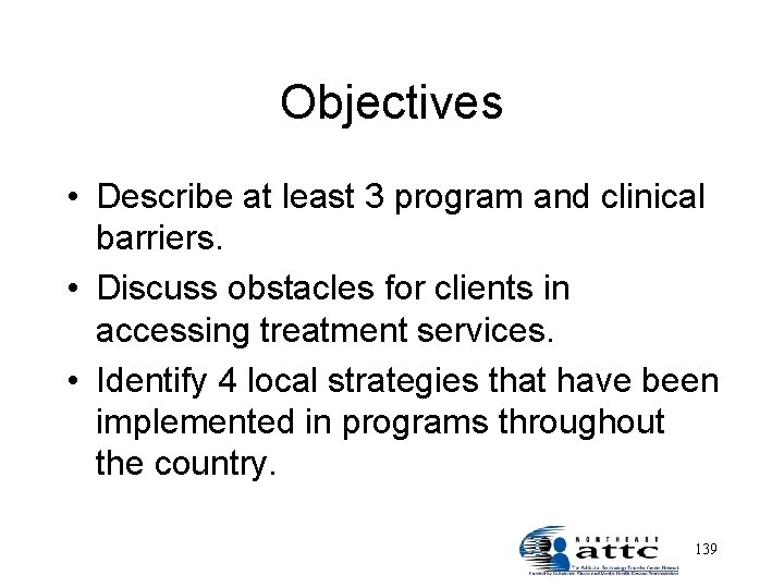 Objectives • Describe at least 3 program and clinical barriers. • Discuss obstacles for