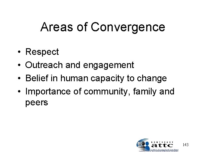 Areas of Convergence • • Respect Outreach and engagement Belief in human capacity to