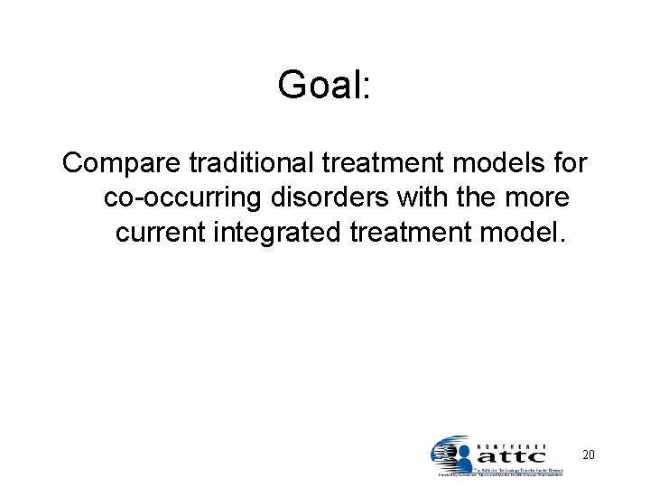 Goal: Compare traditional treatment models for co-occurring disorders with the more current integrated treatment