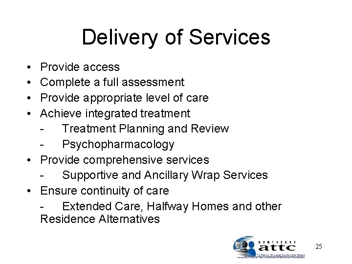 Delivery of Services • • Provide access Complete a full assessment Provide appropriate level