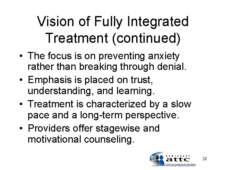 Vision of Fully Integrated Treatment (continued) • The focus is on preventing anxiety rather