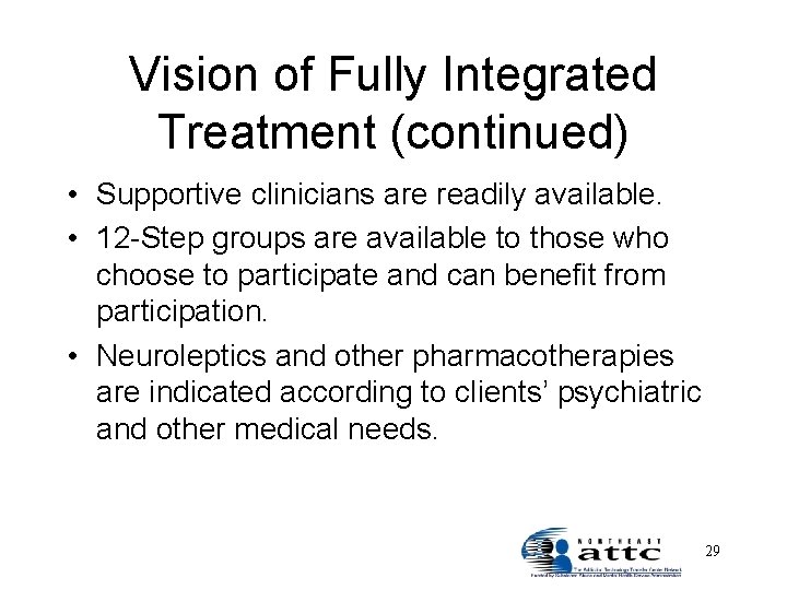 Vision of Fully Integrated Treatment (continued) • Supportive clinicians are readily available. • 12