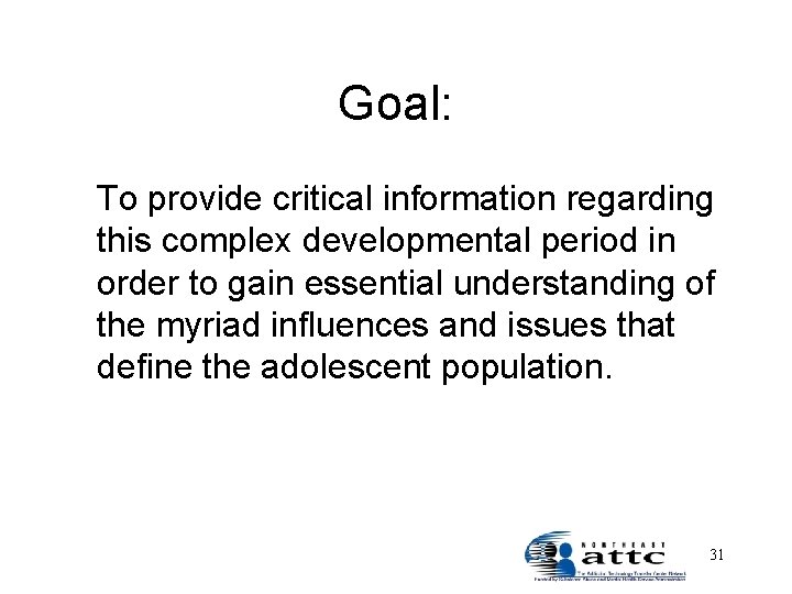 Goal: To provide critical information regarding this complex developmental period in order to gain