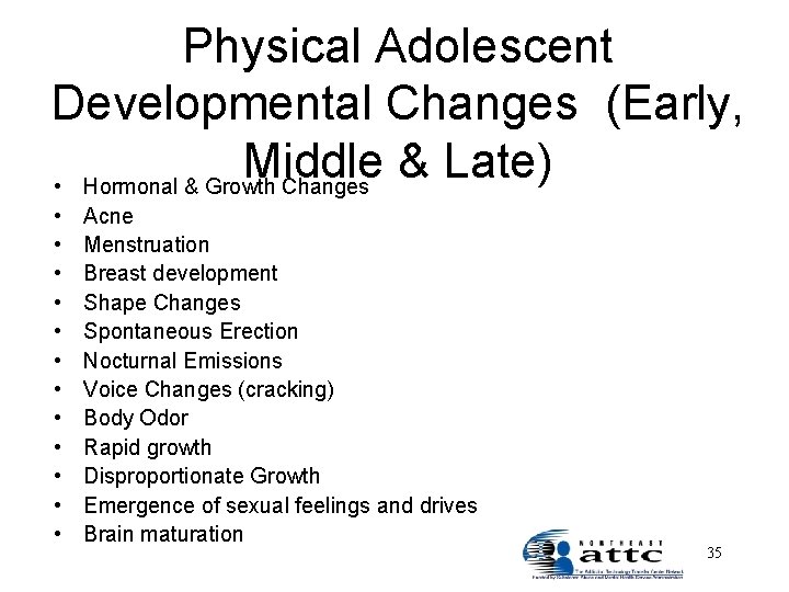 Physical Adolescent Developmental Changes (Early, Middle & Late) • Hormonal & Growth Changes •