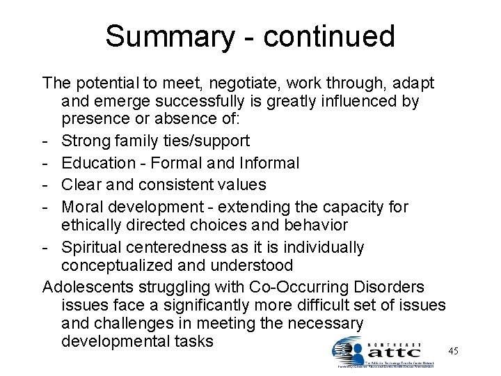 Summary - continued The potential to meet, negotiate, work through, adapt and emerge successfully