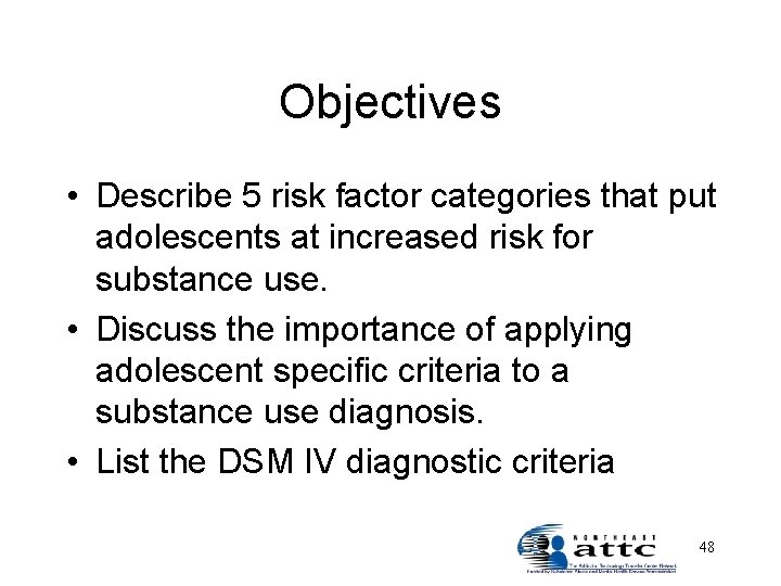 Objectives • Describe 5 risk factor categories that put adolescents at increased risk for