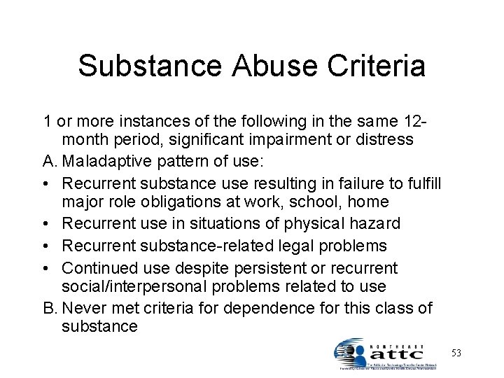 Substance Abuse Criteria 1 or more instances of the following in the same 12