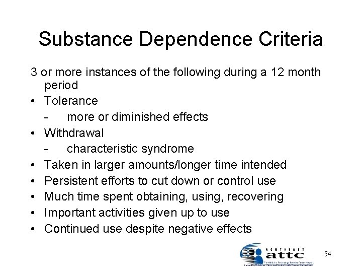 Substance Dependence Criteria 3 or more instances of the following during a 12 month