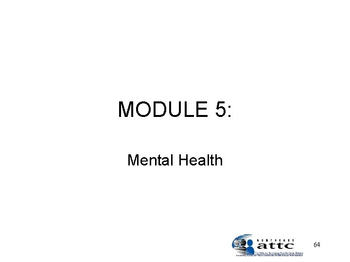 MODULE 5: Mental Health 64 