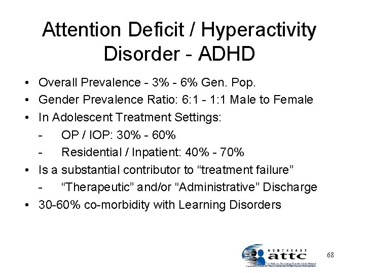 Attention Deficit / Hyperactivity Disorder - ADHD • Overall Prevalence - 3% - 6%