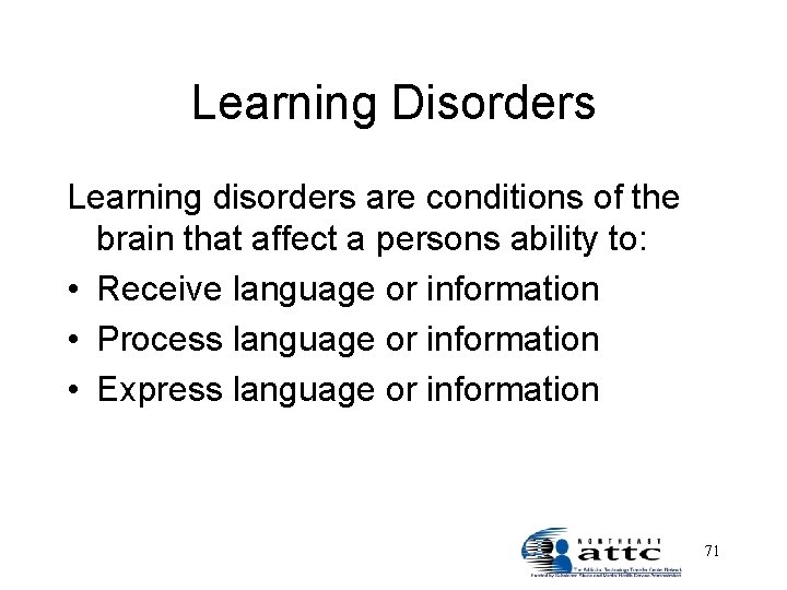 Learning Disorders Learning disorders are conditions of the brain that affect a persons ability