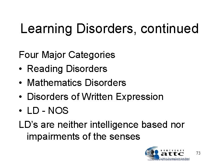 Learning Disorders, continued Four Major Categories • Reading Disorders • Mathematics Disorders • Disorders