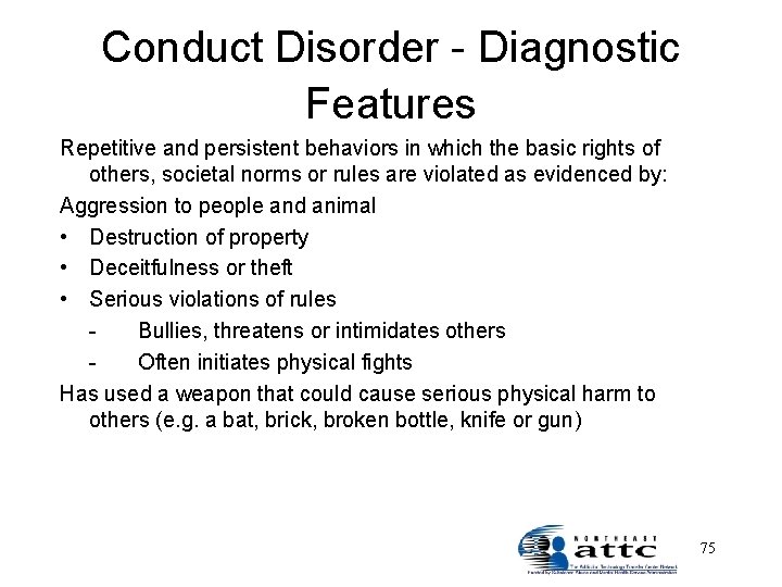 Conduct Disorder - Diagnostic Features Repetitive and persistent behaviors in which the basic rights