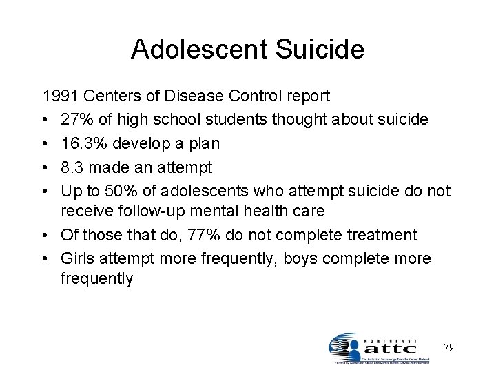 Adolescent Suicide 1991 Centers of Disease Control report • 27% of high school students