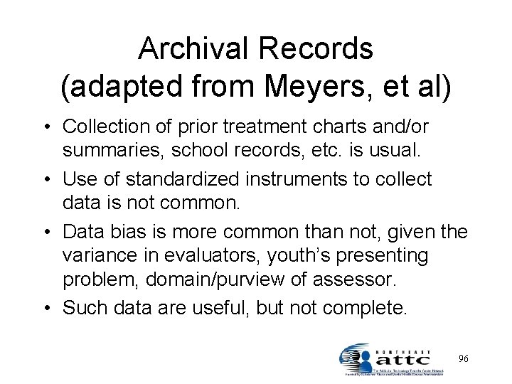 Archival Records (adapted from Meyers, et al) • Collection of prior treatment charts and/or