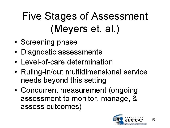 Five Stages of Assessment (Meyers et. al. ) • • Screening phase Diagnostic assessments