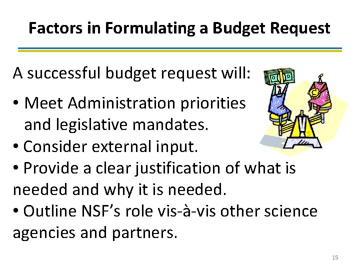 Factors in Formulating a Budget Request A successful budget request will: • Meet Administration