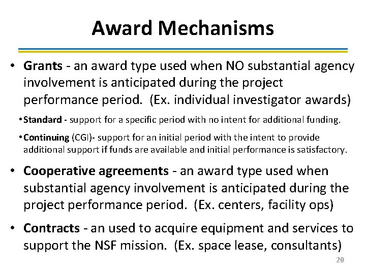 Award Mechanisms • Grants - an award type used when NO substantial agency involvement