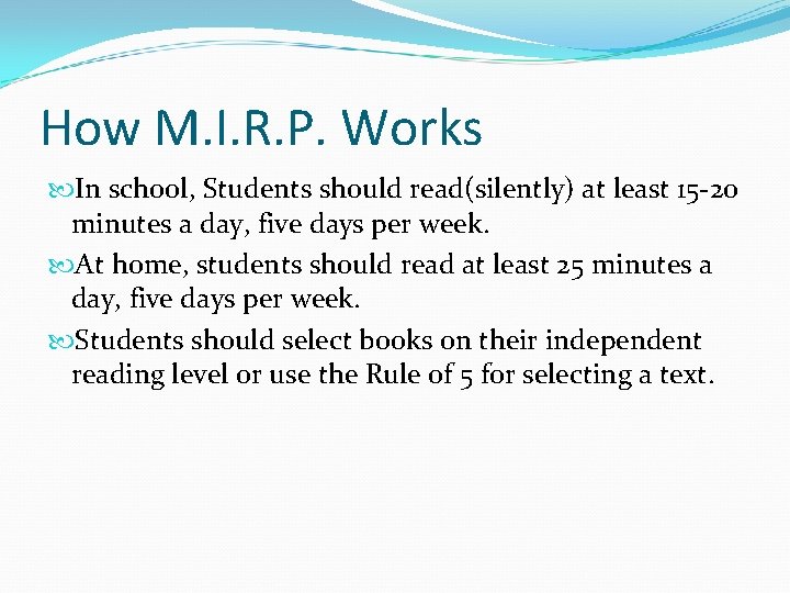How M. I. R. P. Works In school, Students should read(silently) at least 15