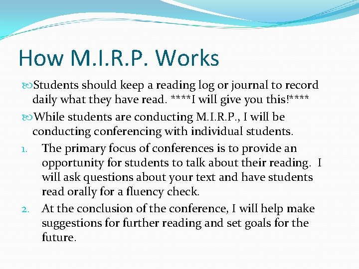 How M. I. R. P. Works Students should keep a reading log or journal