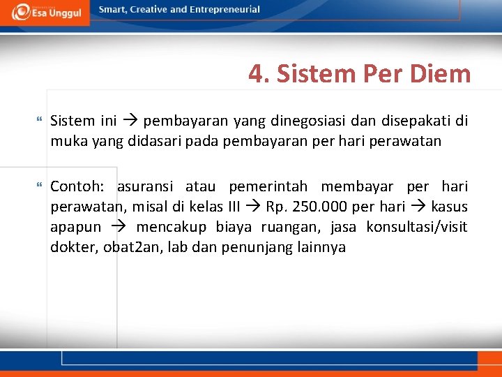 4. Sistem Per Diem Sistem ini pembayaran yang dinegosiasi dan disepakati di muka yang 4. Sistem Per Diem Sistem ini pembayaran yang dinegosiasi dan disepakati di muka yang