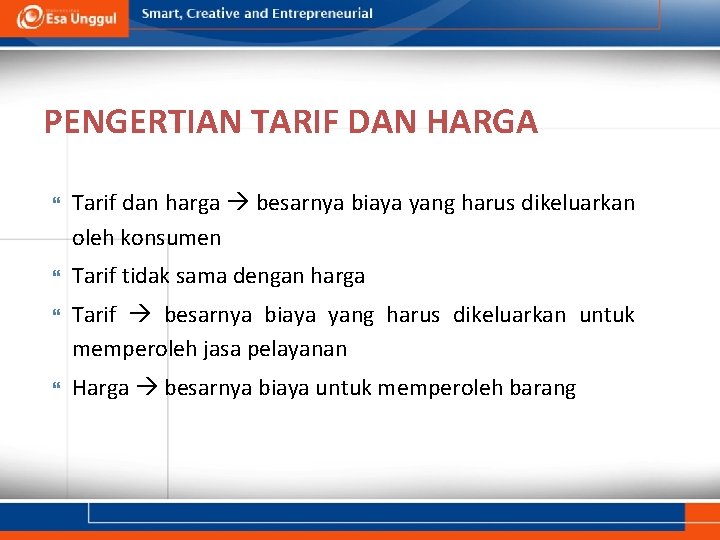 PENGERTIAN TARIF DAN HARGA Tarif dan harga besarnya biaya yang harus dikeluarkan oleh konsumen PENGERTIAN TARIF DAN HARGA Tarif dan harga besarnya biaya yang harus dikeluarkan oleh konsumen