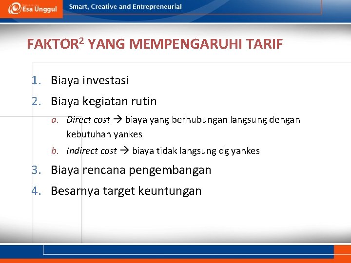 FAKTOR 2 YANG MEMPENGARUHI TARIF 1. Biaya investasi 2. Biaya kegiatan rutin a. Direct FAKTOR 2 YANG MEMPENGARUHI TARIF 1. Biaya investasi 2. Biaya kegiatan rutin a. Direct