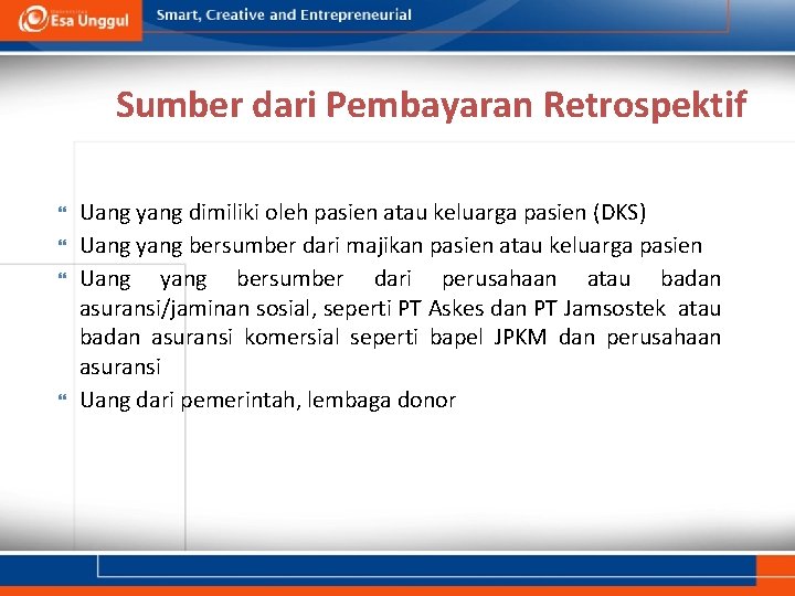 Sumber dari Pembayaran Retrospektif Uang yang dimiliki oleh pasien atau keluarga pasien (DKS) Uang Sumber dari Pembayaran Retrospektif Uang yang dimiliki oleh pasien atau keluarga pasien (DKS) Uang