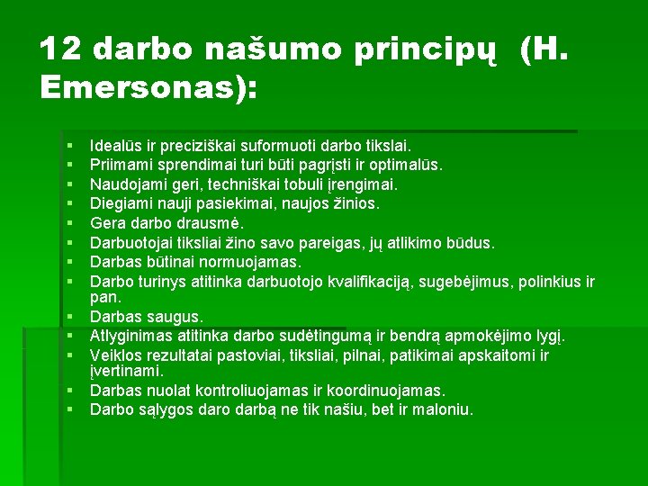 12 darbo našumo principų (H. Emersonas): § § § § Idealūs ir preciziškai suformuoti