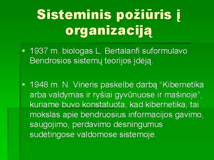 Sisteminis požiūris į organizaciją § 1937 m. biologas L. Bertalanfi suformulavo Bendrosios sistemų teorijos