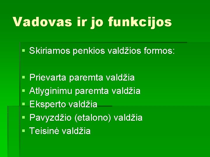 Vadovas ir jo funkcijos § Skiriamos penkios valdžios formos: § § § Prievarta paremta